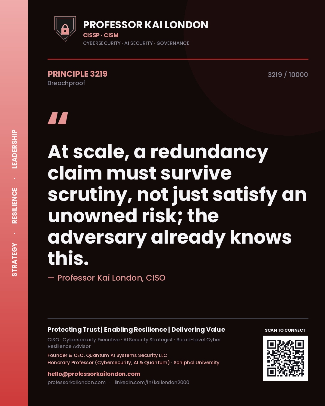 Quote card by Professor Kai London reading 'At scale, a redundancy claim must survive scrutiny, not just satisfy an unowned risk; the adversary already knows this.'. From the book Breachproof.