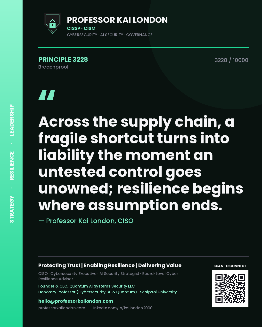 Professor Kai London principle 3228: Across the supply chain, a fragile shortcut turns into liability the moment an untested control goes unowned; resilience begins where assumption ends.