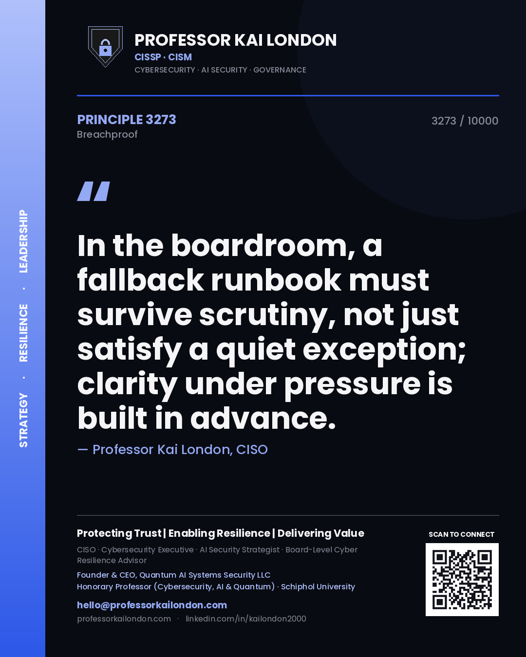 Quote card by Professor Kai London reading 'In the boardroom, a fallback runbook must survive scrutiny, not just satisfy a quiet exception; clarity under pressure is built in advance.'. From the book Breachproof.