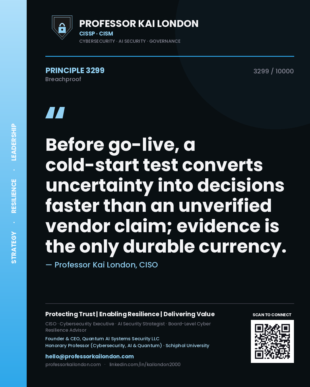 Quote card by Professor Kai London reading 'Before go-live, a cold-start test converts uncertainty into decisions faster than an unverified vendor claim; evidence is the only durable currency.'. From the book Breachproof.