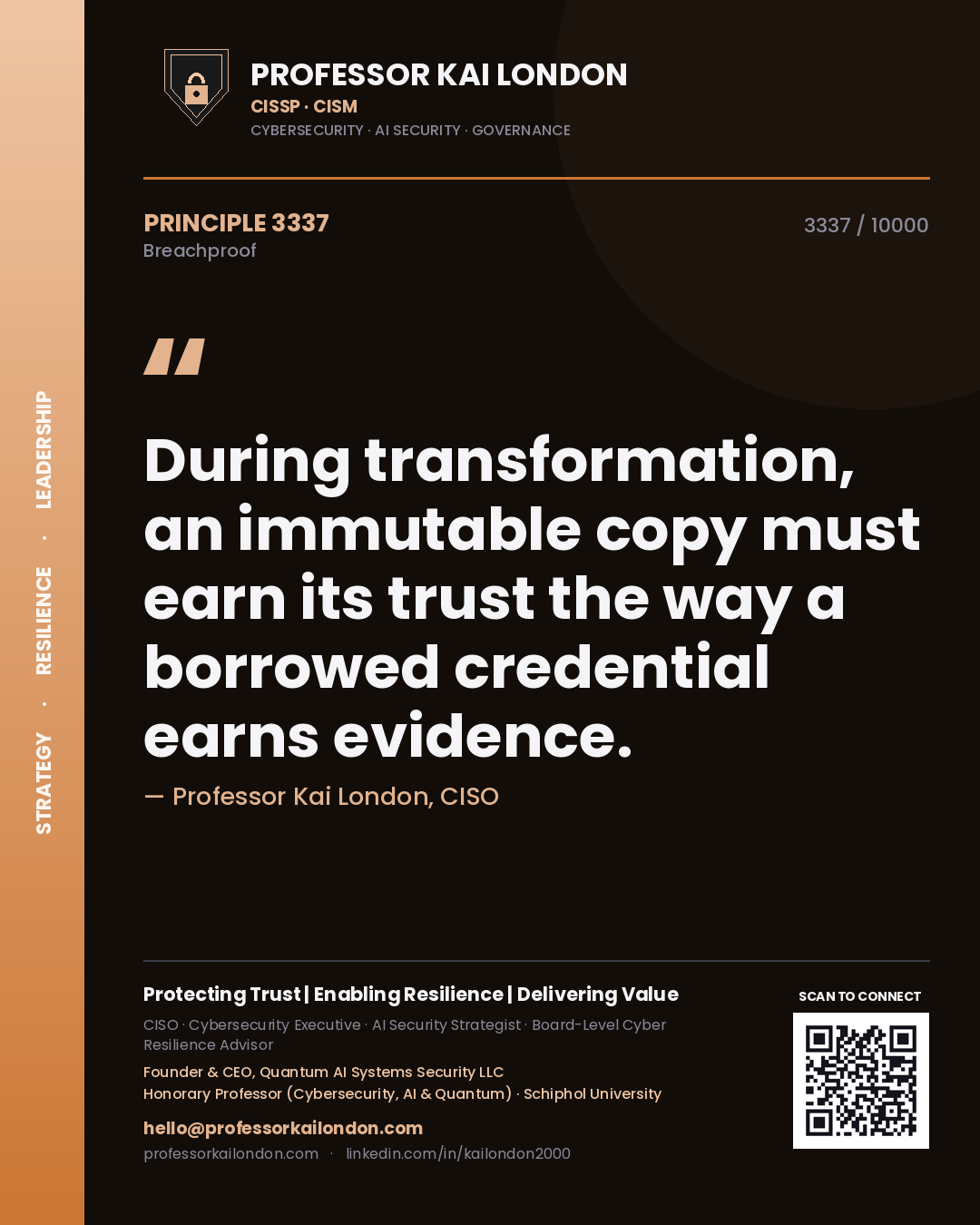 Quote card by Professor Kai London reading 'During transformation, an immutable copy must earn its trust the way a borrowed credential earns evidence.'. From the book Breachproof.