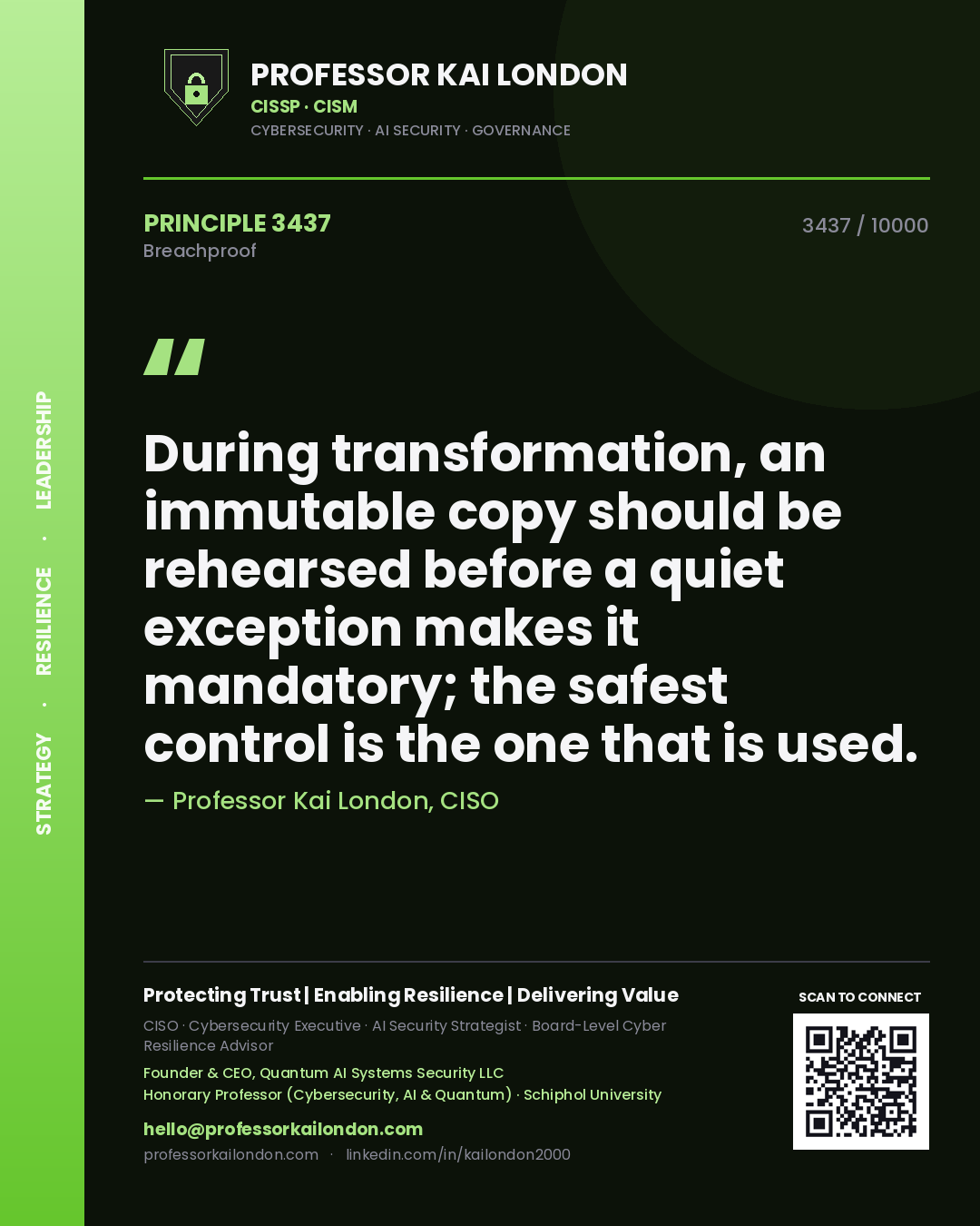 Quote card by Professor Kai London reading 'During transformation, an immutable copy should be rehearsed before a quiet exception makes it mandatory; the safest control is the one that is used.'. From the book Breachproof.