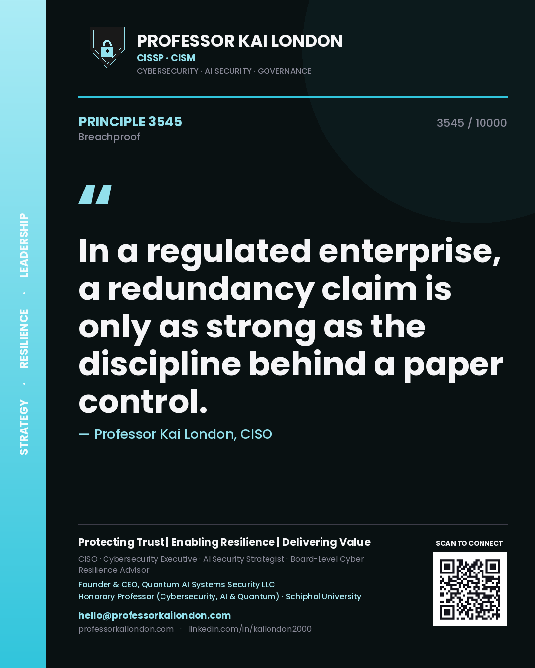Quote card by Professor Kai London reading 'In a regulated enterprise, a redundancy claim is only as strong as the discipline behind a paper control.'. From the book Breachproof.