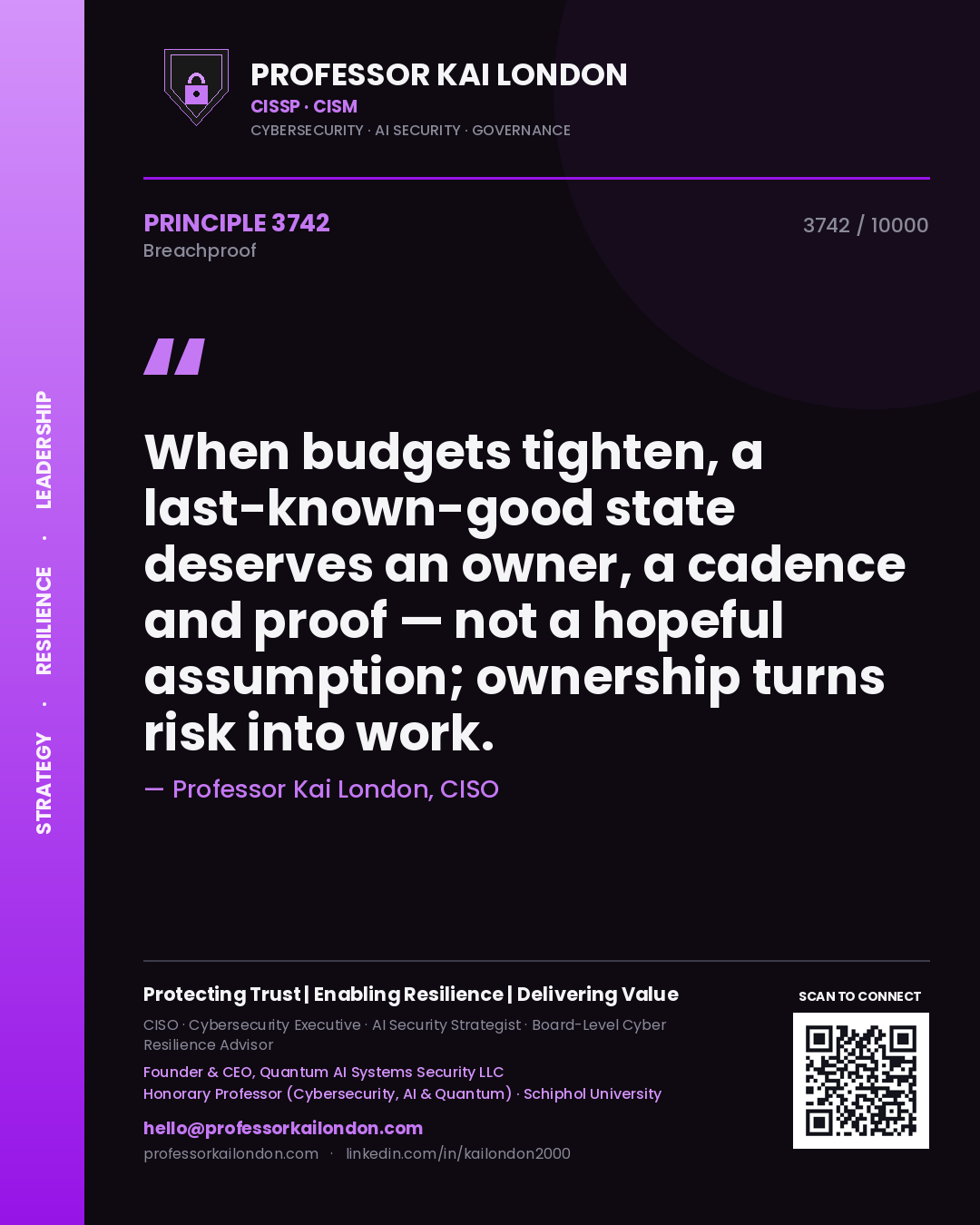 Quote card by Professor Kai London reading 'When budgets tighten, a last-known-good state deserves an owner, a cadence and proof — not a hopeful assumption; ownership turns risk into work.'. From the book Breachproof.