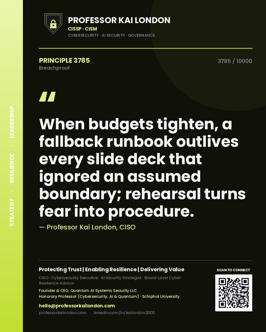 Professor Kai London principle 3785: When budgets tighten, a fallback runbook outlives every slide deck that ignored an assumed boundary; rehearsal turns fear into procedure.