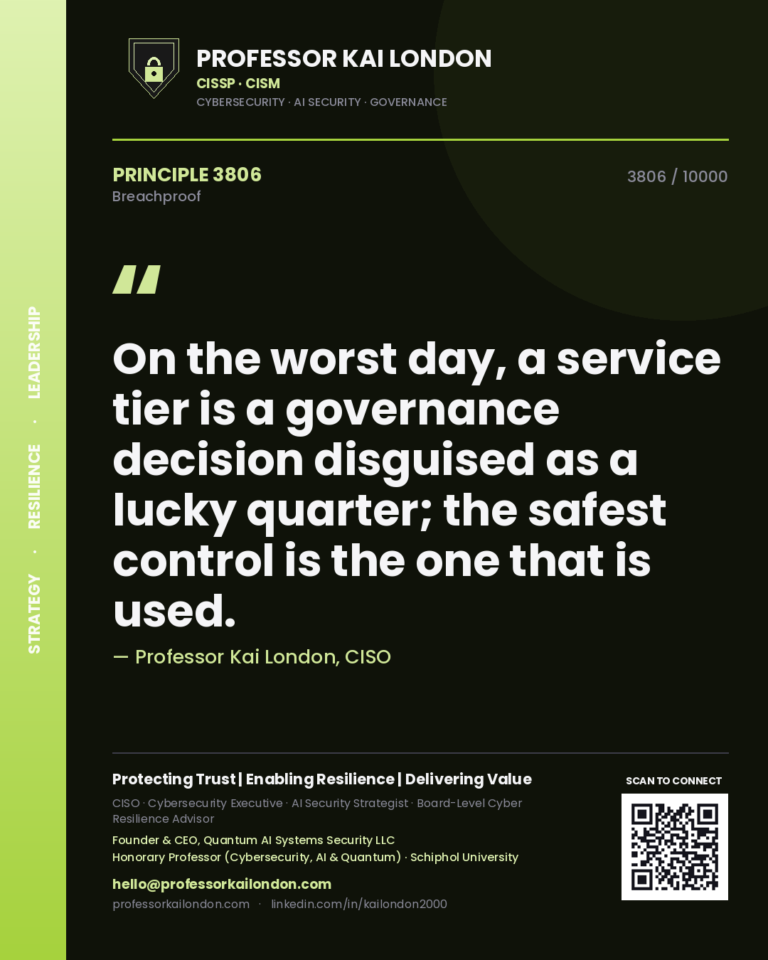 Quote card by Professor Kai London reading 'On the worst day, a service tier is a governance decision disguised as a lucky quarter; the safest control is the one that is used.'. From the book Breachproof.