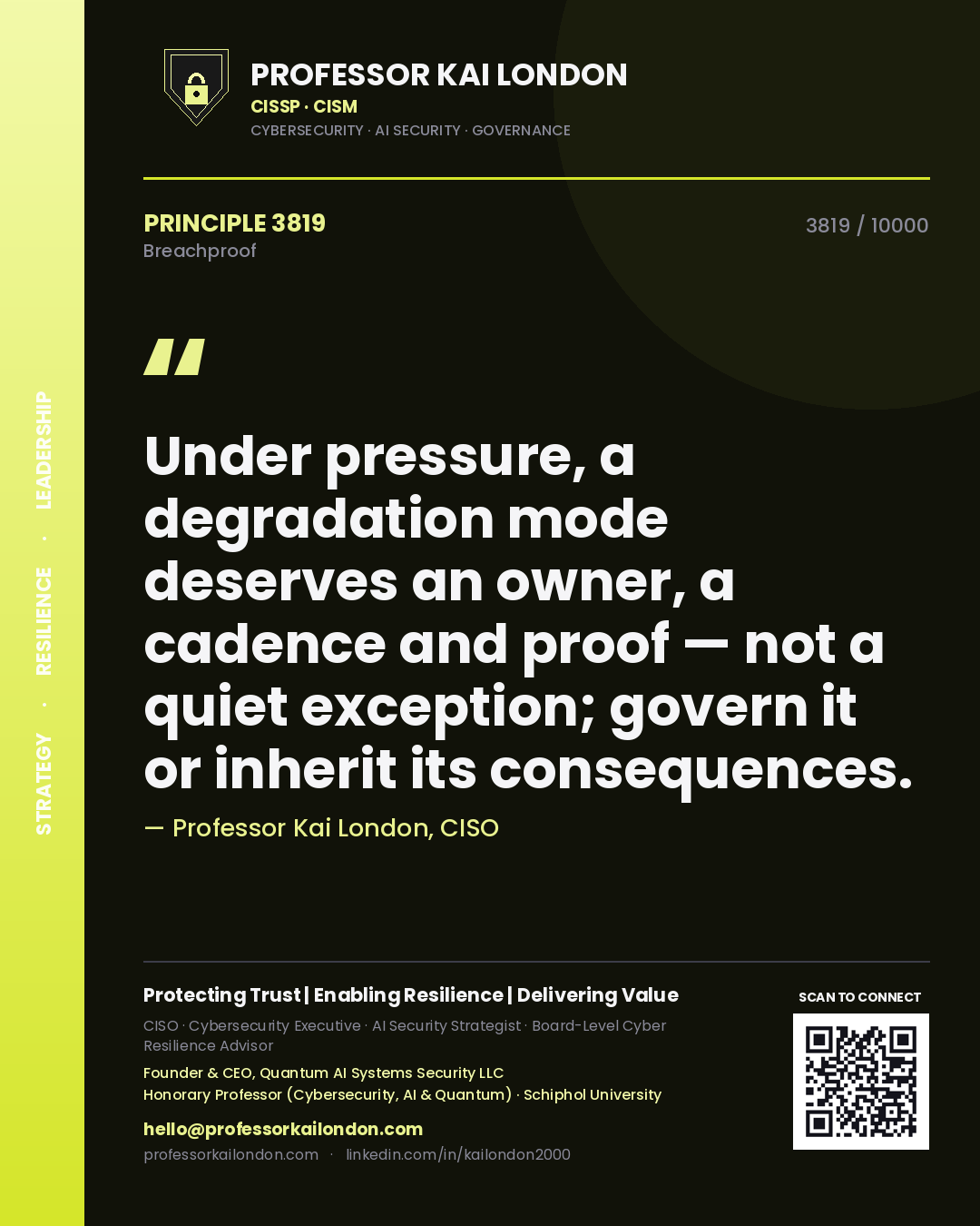 Quote card by Professor Kai London reading 'Under pressure, a degradation mode deserves an owner, a cadence and proof — not a quiet exception; govern it or inherit its consequences.'. From the book Breachproof.