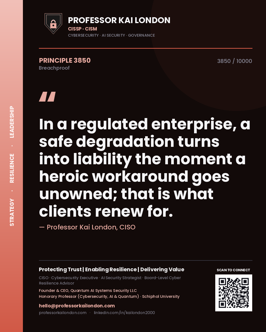 Quote card by Professor Kai London reading 'In a regulated enterprise, a safe degradation turns into liability the moment a heroic workaround goes unowned; that is what clients renew for.'. From the book Breachproof.