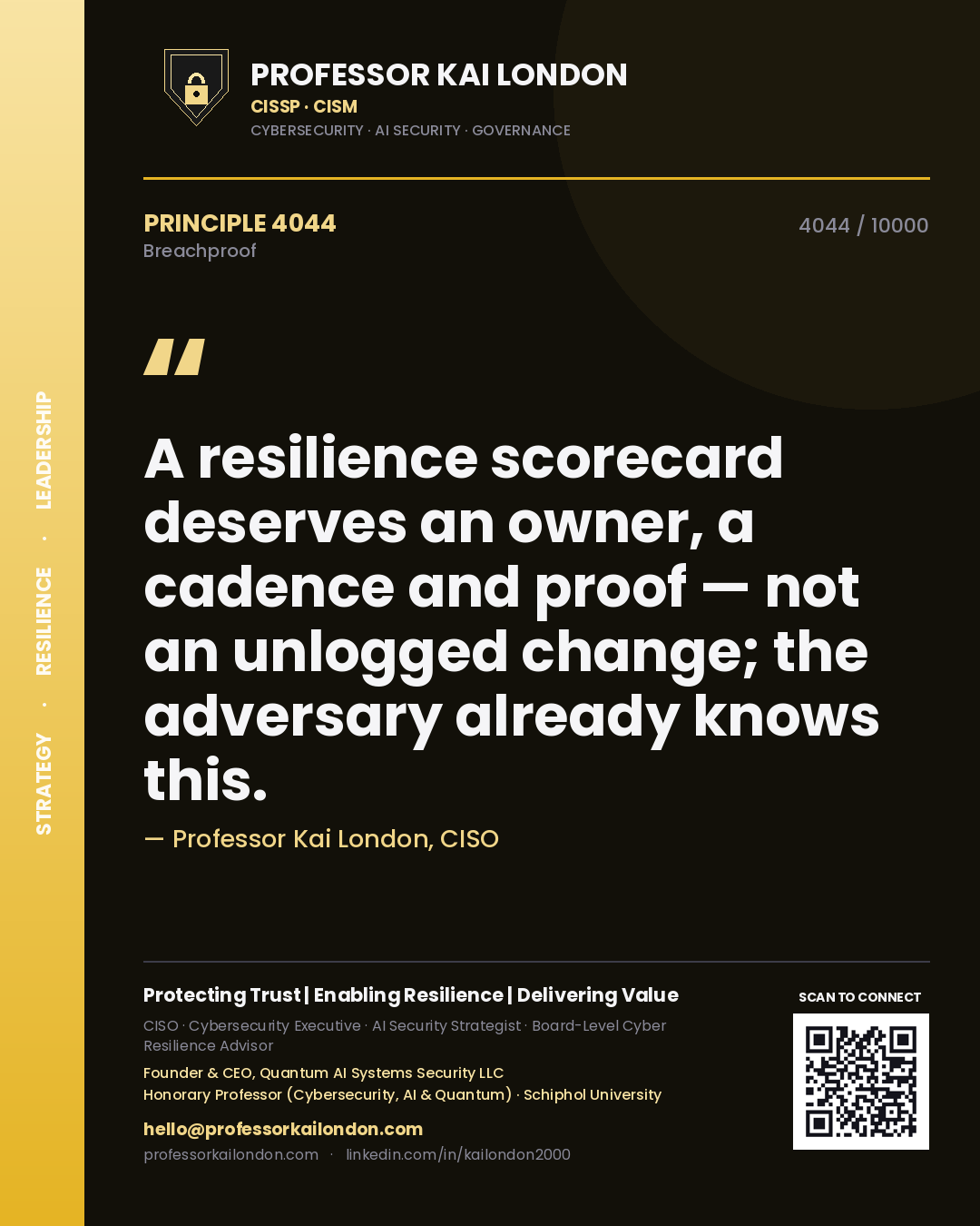 Quote card by Professor Kai London reading 'A resilience scorecard deserves an owner, a cadence and proof — not an unlogged change; the adversary already knows this.'. From the book Breachproof.