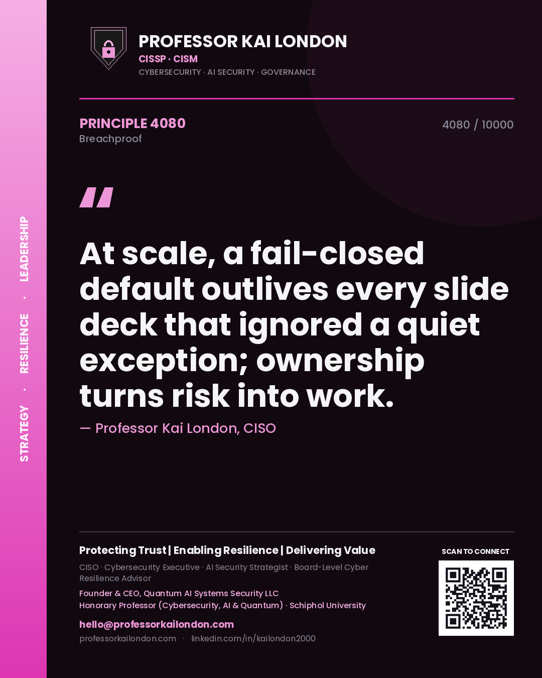Quote card by Professor Kai London reading 'At scale, a fail-closed default outlives every slide deck that ignored a quiet exception; ownership turns risk into work.'. From the book Breachproof.