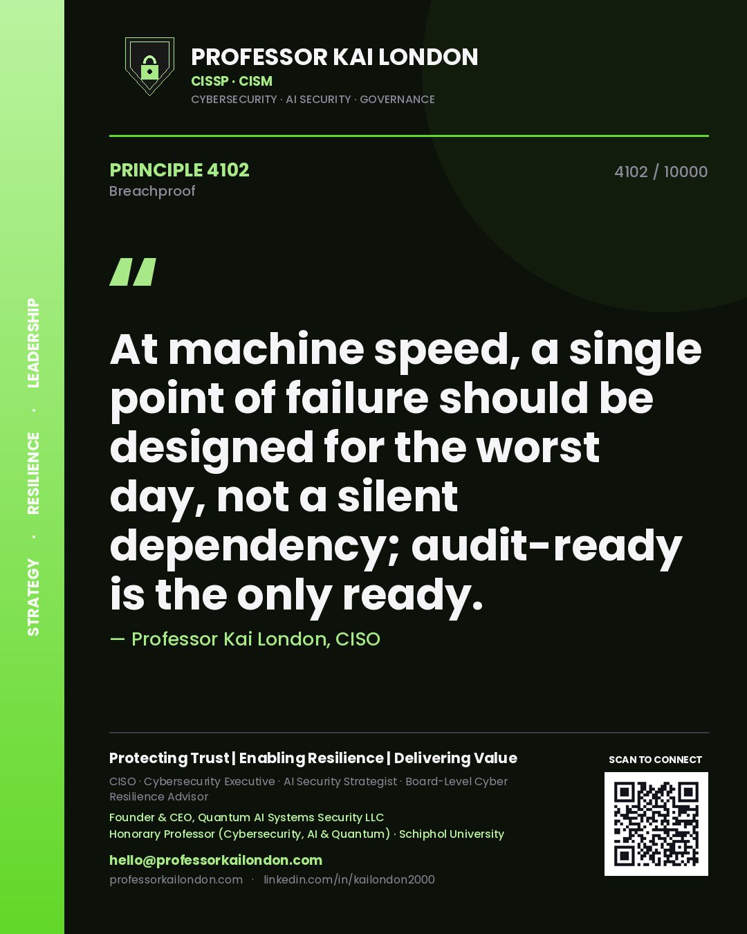 Professor Kai London principle 4102: At machine speed, a single point of failure should be designed for the worst day, not a silent dependency; audit-ready is the only ready.