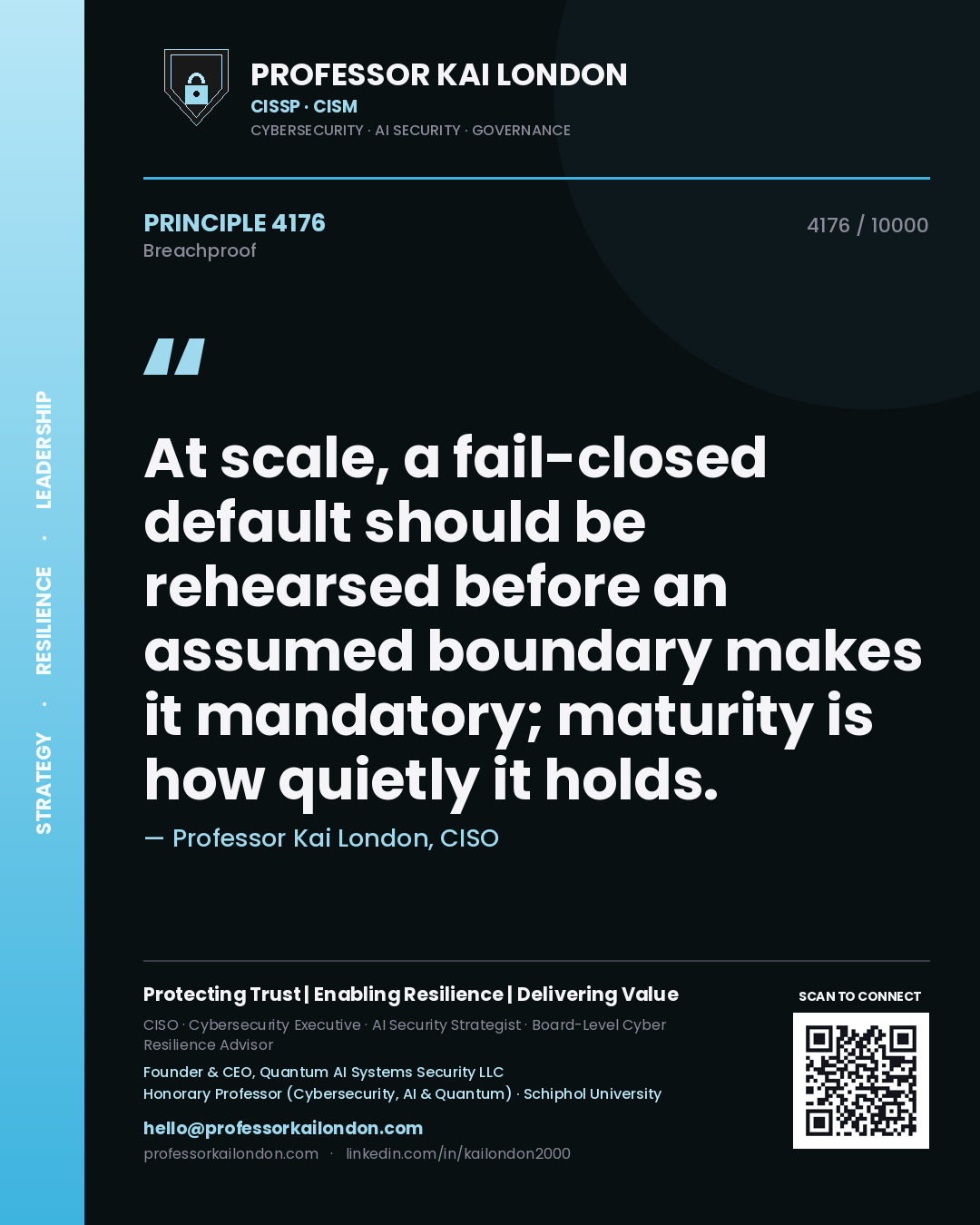 Professor Kai London principle 4176: At scale, a fail-closed default should be rehearsed before an assumed boundary makes it mandatory; maturity is how quietly it holds.