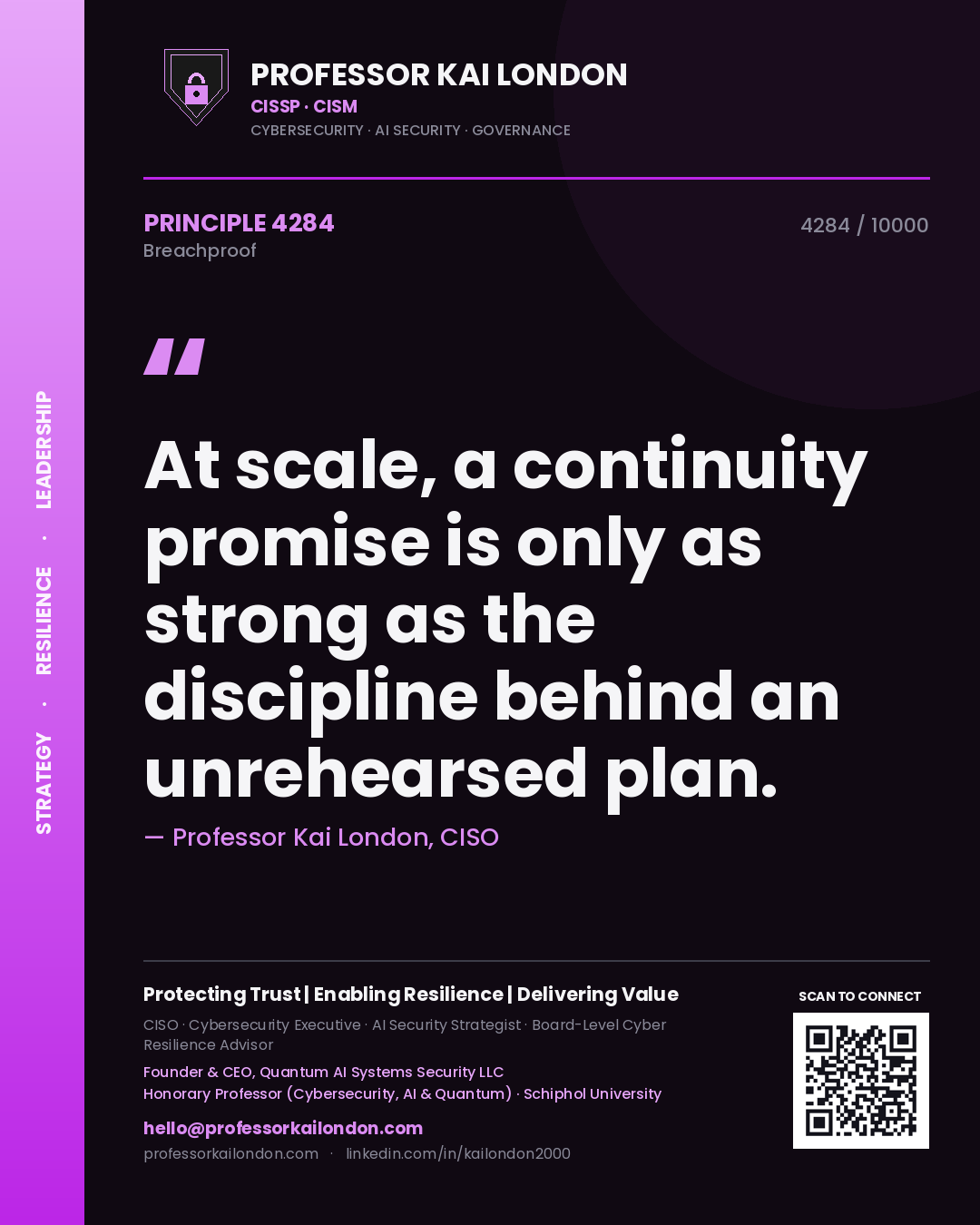 Quote card by Professor Kai London reading 'At scale, a continuity promise is only as strong as the discipline behind an unrehearsed plan.'. From the book Breachproof.