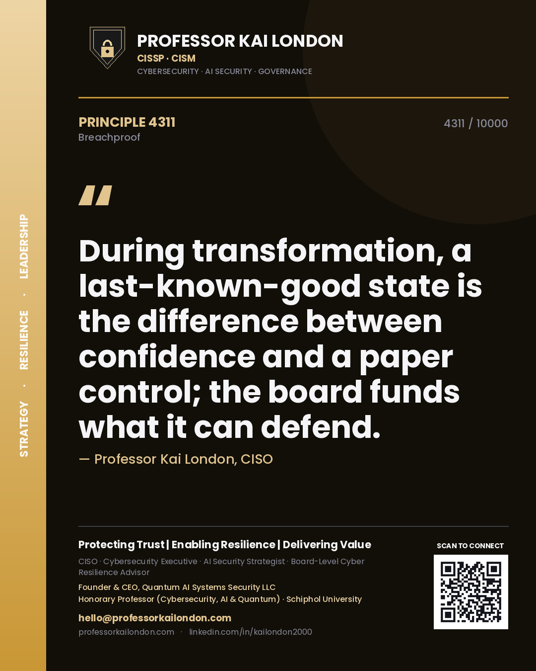 Quote card by Professor Kai London reading 'During transformation, a last-known-good state is the difference between confidence and a paper control; the board funds what it can defend.'. From the book Breachproof.