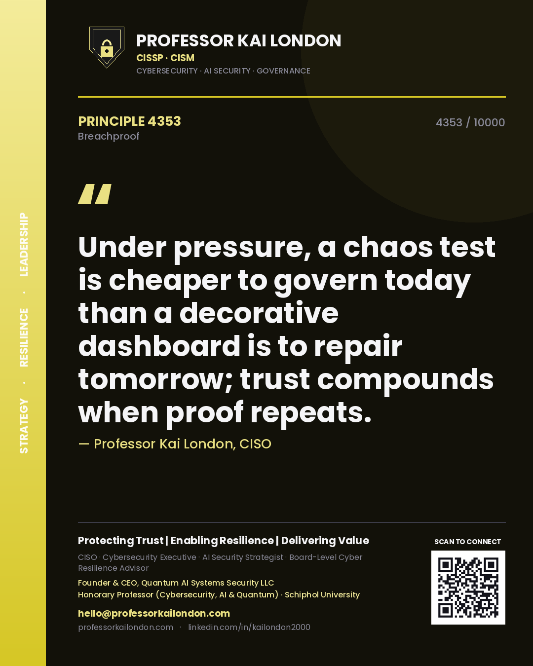Professor Kai London principle 4353: Under pressure, a chaos test is cheaper to govern today than a decorative dashboard is to repair tomorrow; trust compounds when proof repeats.