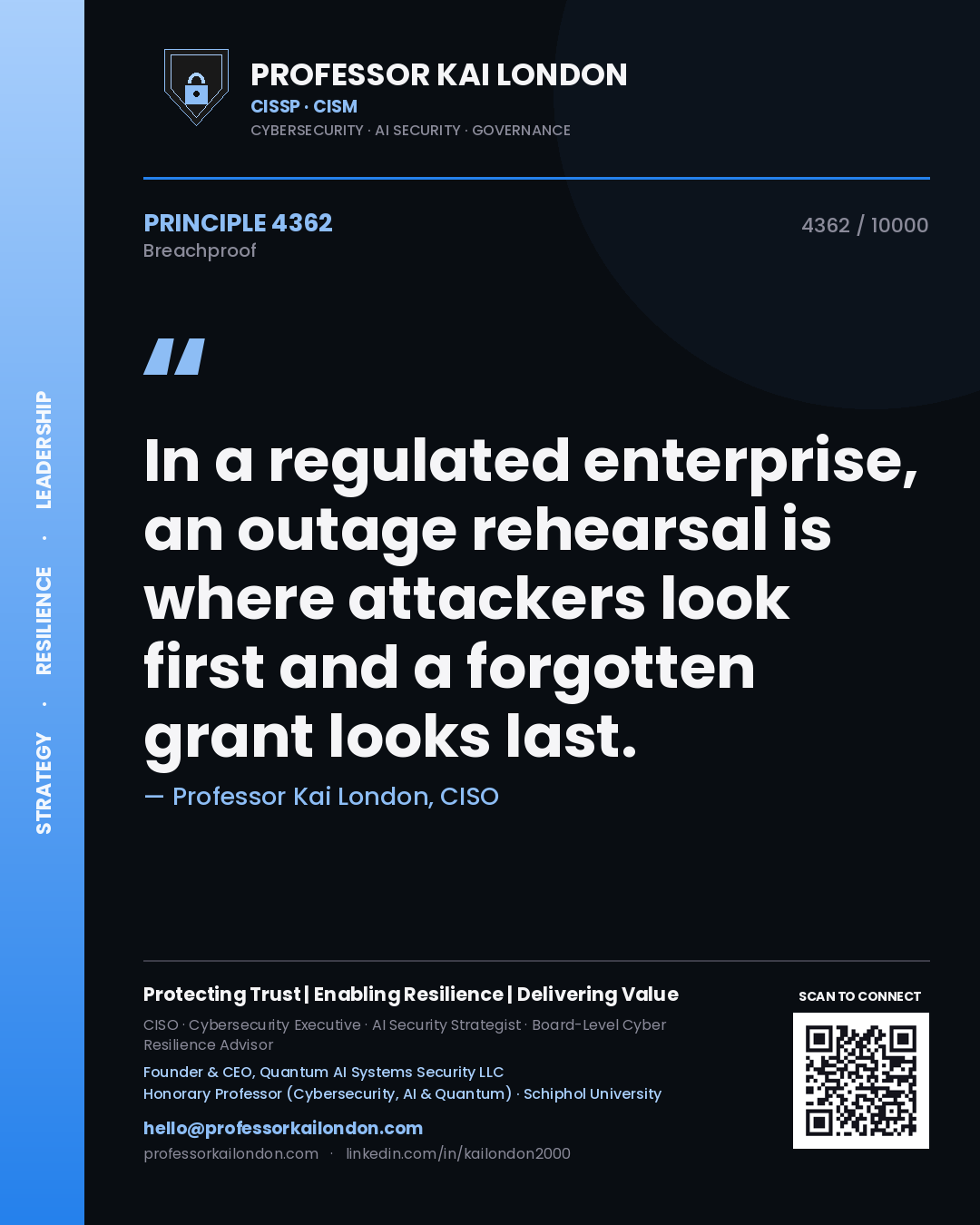Quote card by Professor Kai London reading 'In a regulated enterprise, an outage rehearsal is where attackers look first and a forgotten grant looks last.'. From the book Breachproof.