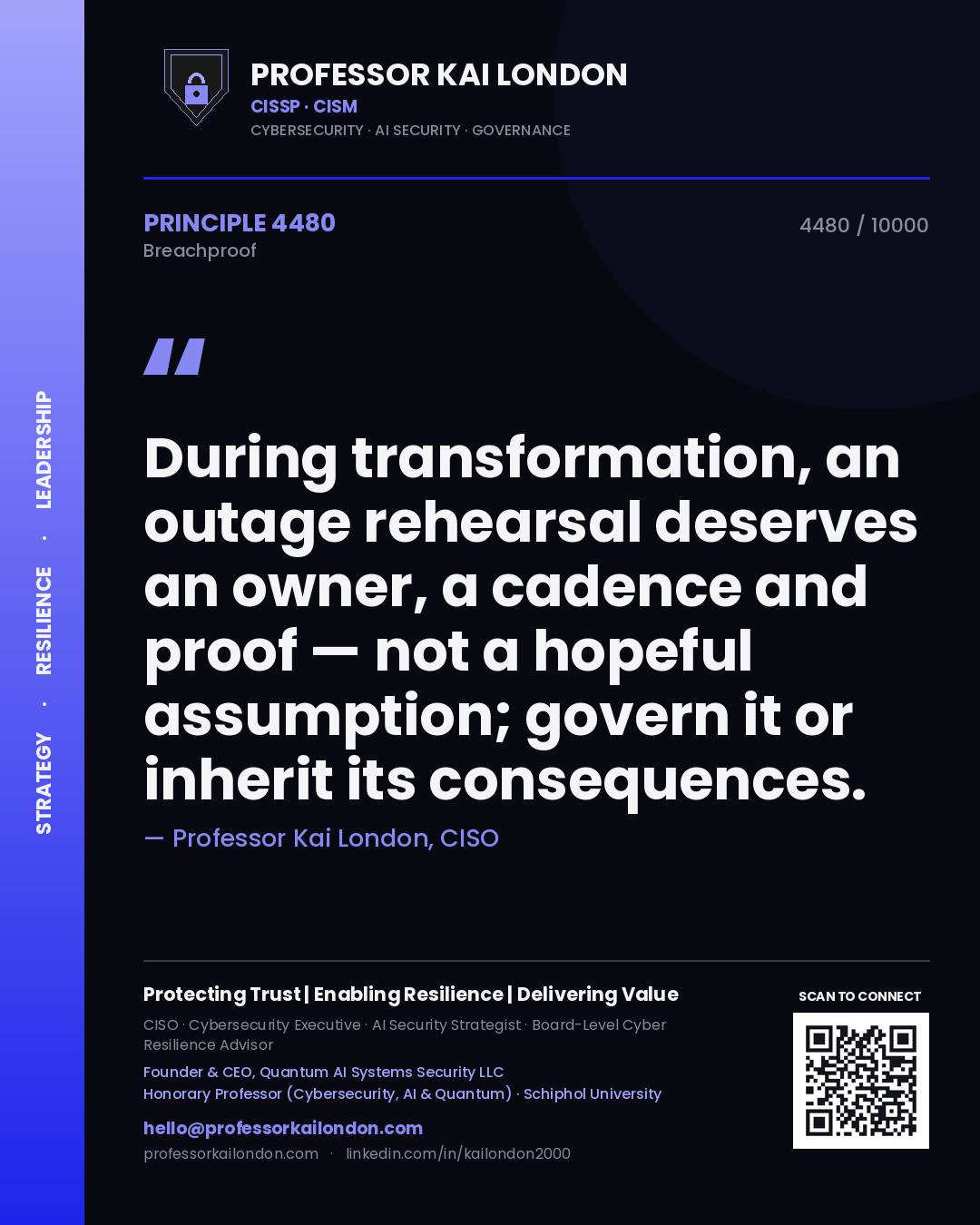 Quote card by Professor Kai London reading 'During transformation, an outage rehearsal deserves an owner, a cadence and proof — not a hopeful assumption; govern it or inherit its consequences.'. From the book Breachproof.