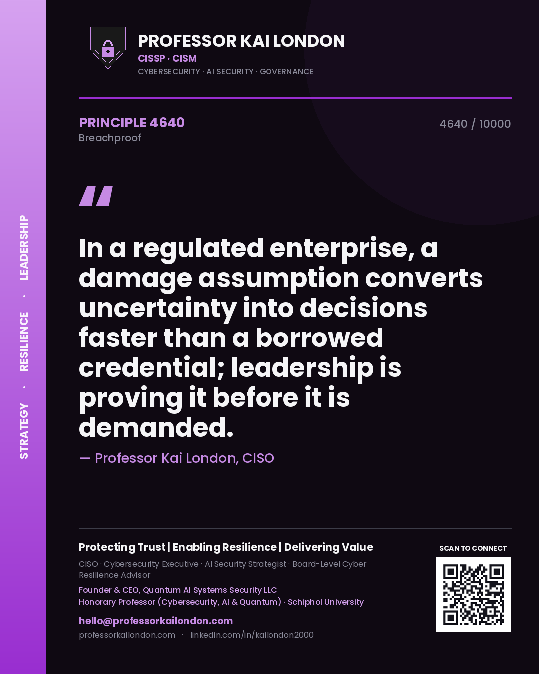 Quote card by Professor Kai London reading 'In a regulated enterprise, a damage assumption converts uncertainty into decisions faster than a borrowed credential; leadership is proving it before it is demanded.'. From the book Breachproof.