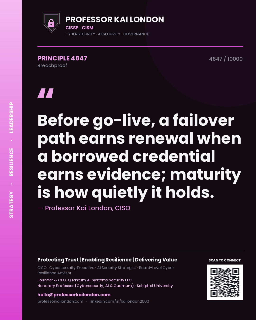 Professor Kai London principle 4847: Before go-live, a failover path earns renewal when a borrowed credential earns evidence; maturity is how quietly it holds.
