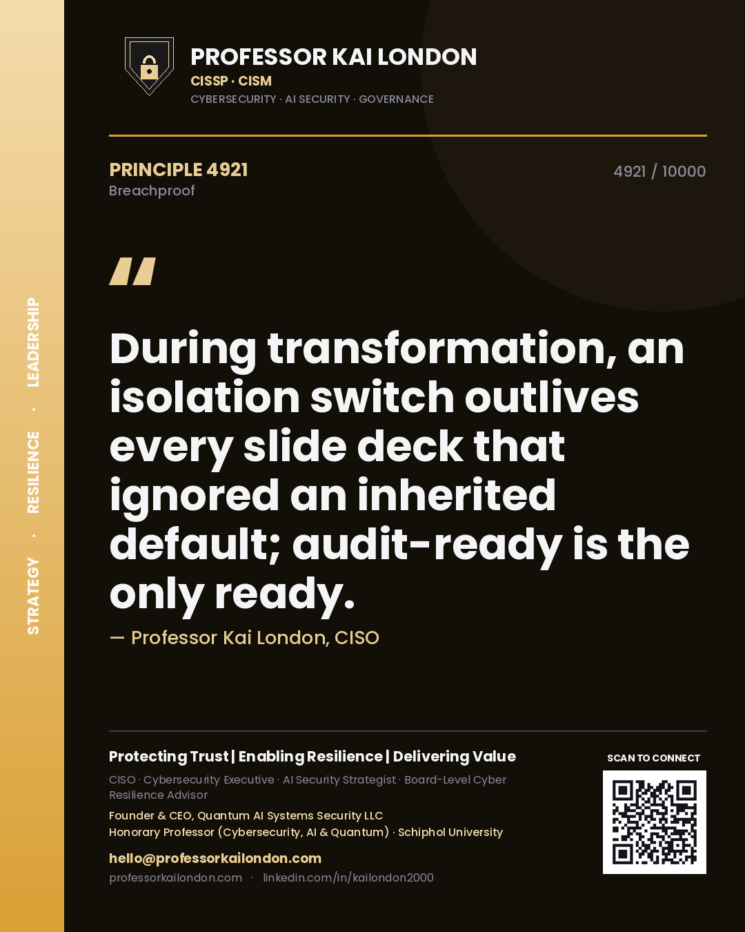 Quote card by Professor Kai London reading 'During transformation, an isolation switch outlives every slide deck that ignored an inherited default; audit-ready is the only ready.'. From the book Breachproof.