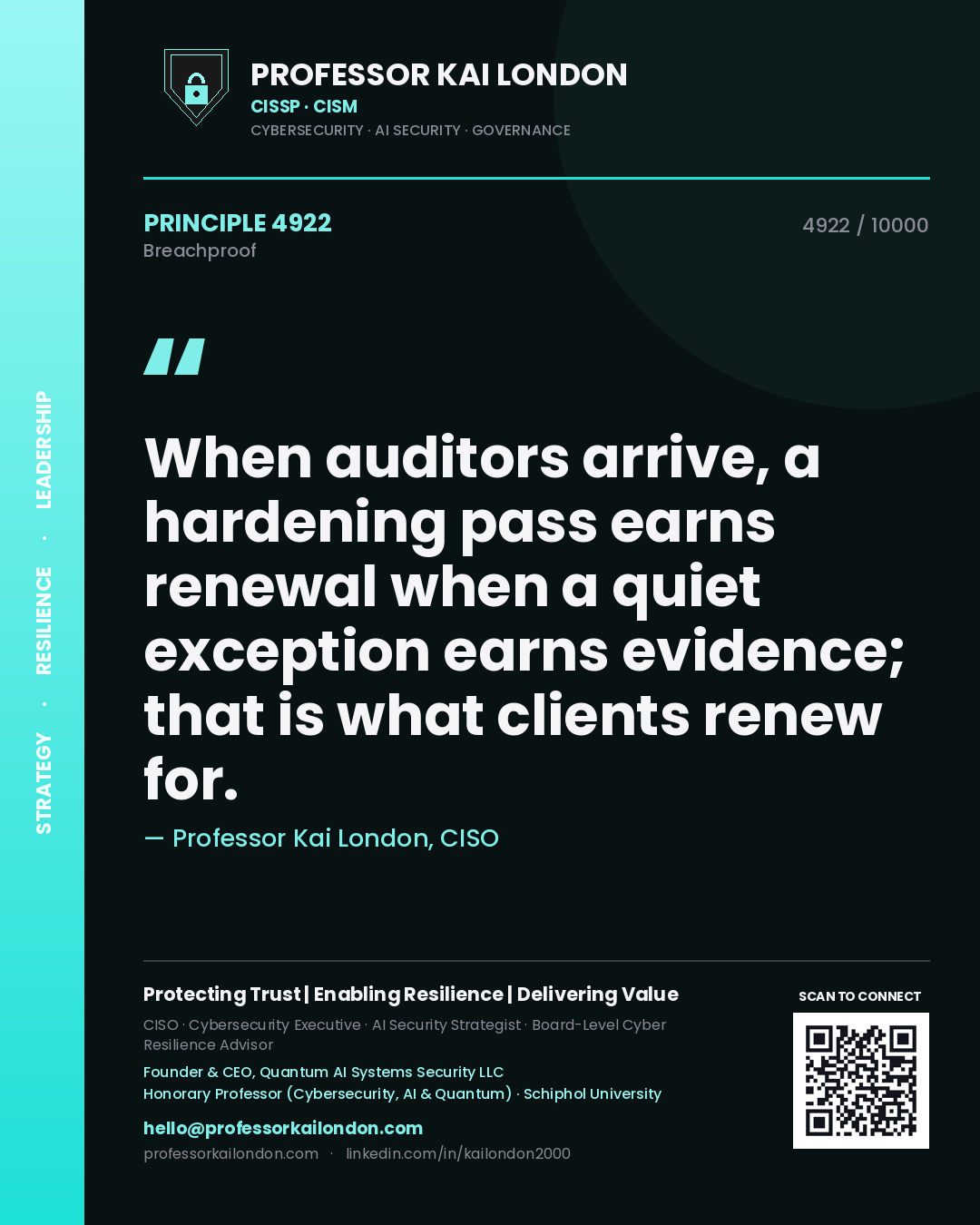 Quote card by Professor Kai London reading 'When auditors arrive, a hardening pass earns renewal when a quiet exception earns evidence; that is what clients renew for.'. From the book Breachproof.