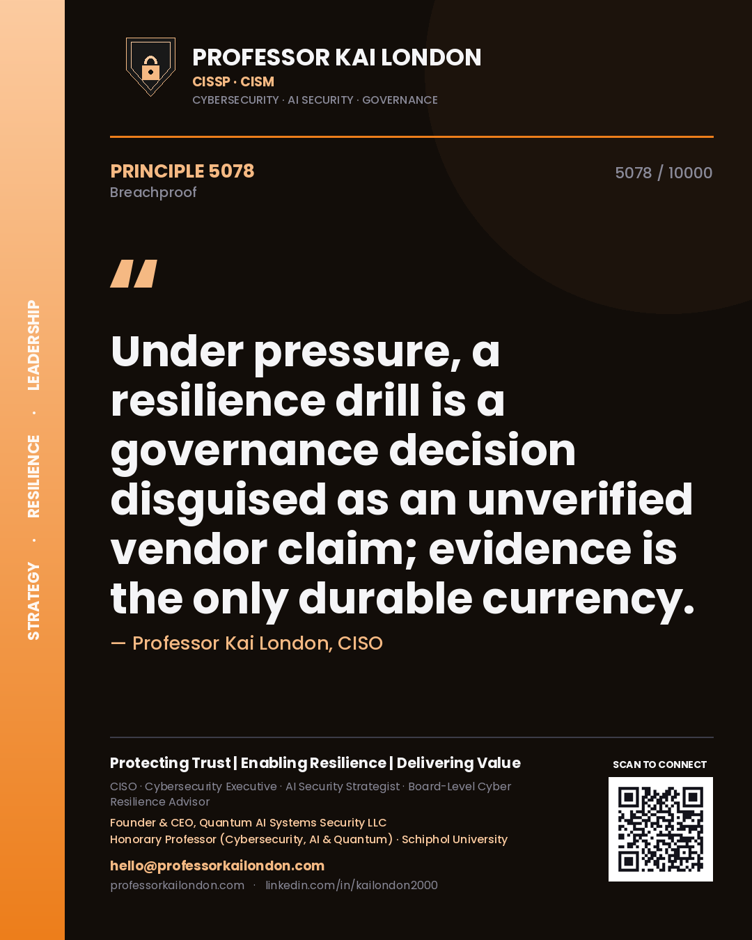 Professor Kai London principle 5078: Under pressure, a resilience drill is a governance decision disguised as an unverified vendor claim; evidence is the only durable currency.