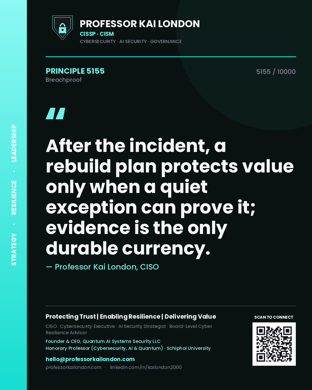 Professor Kai London principle 5155: After the incident, a rebuild plan protects value only when a quiet exception can prove it; evidence is the only durable currency.