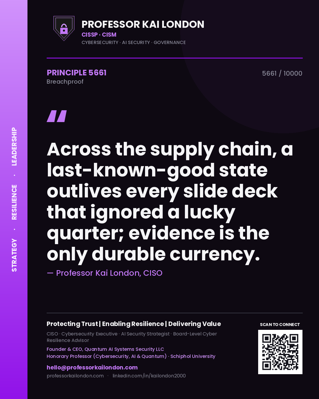Quote card by Professor Kai London reading 'Across the supply chain, a last-known-good state outlives every slide deck that ignored a lucky quarter; evidence is the only durable currency.'. From the book Breachproof.