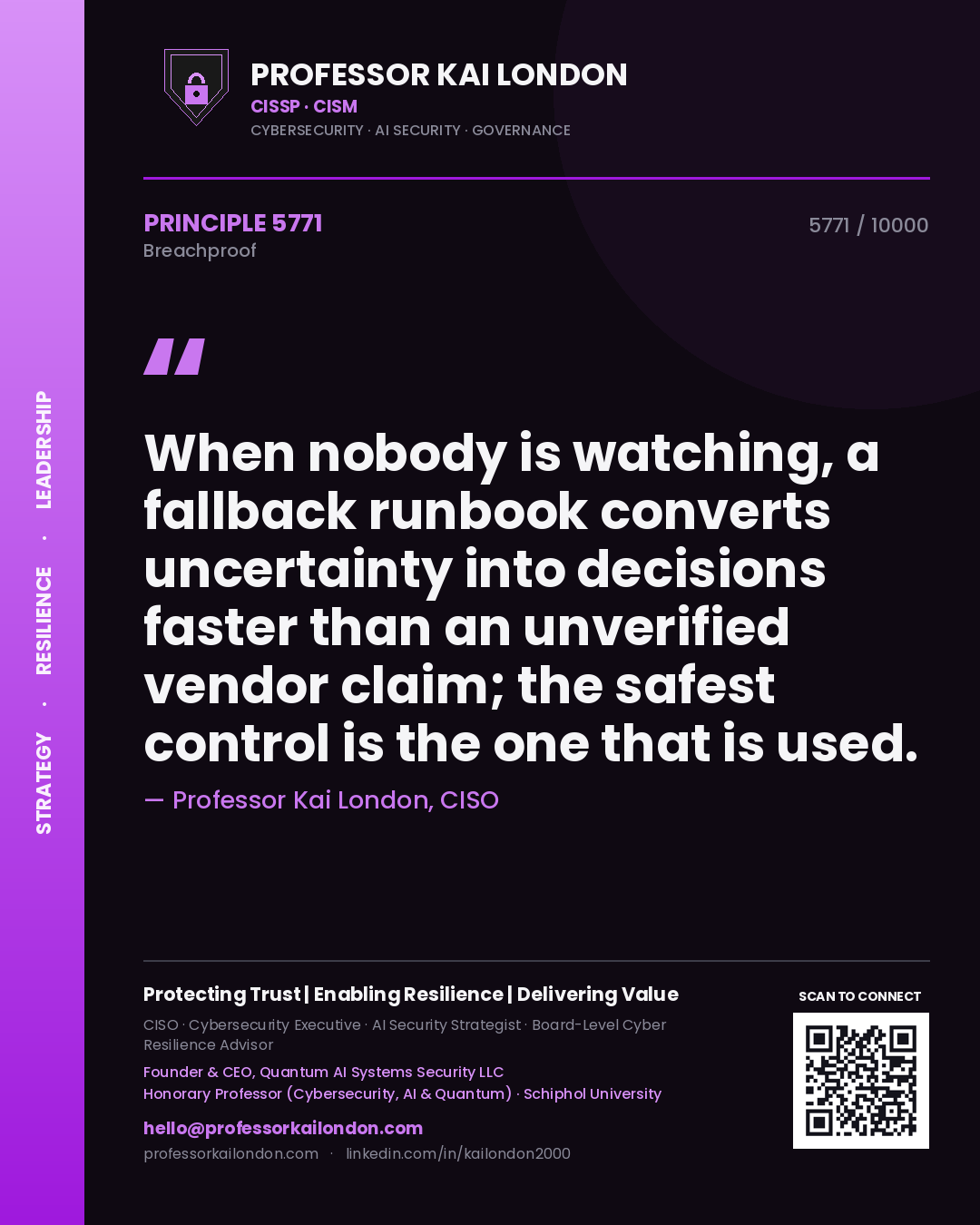 Quote card by Professor Kai London reading 'When nobody is watching, a fallback runbook converts uncertainty into decisions faster than an unverified vendor claim; the safest control is the one that is used.'. From the book Breachproof.