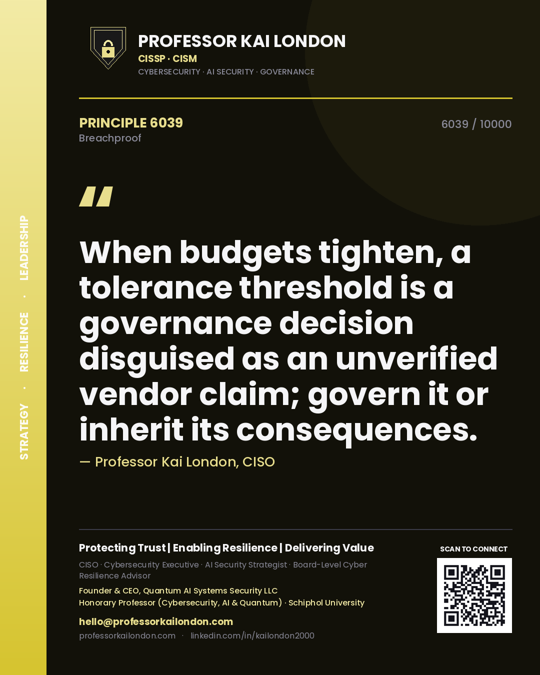 Quote card by Professor Kai London reading 'When budgets tighten, a tolerance threshold is a governance decision disguised as an unverified vendor claim; govern it or inherit its consequences.'. From the book Breachproof.