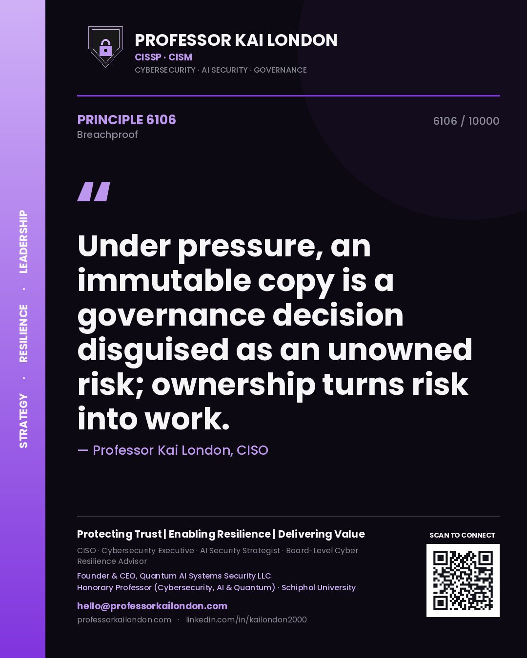 Professor Kai London principle 6106: Under pressure, an immutable copy is a governance decision disguised as an unowned risk; ownership turns risk into work.