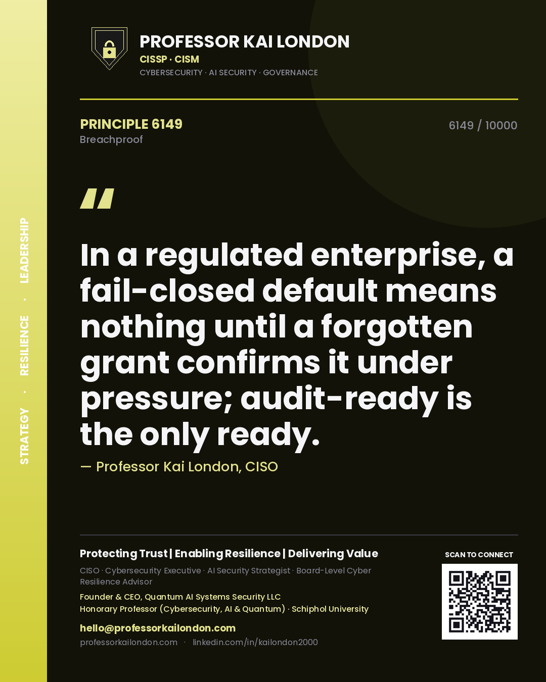 Quote card by Professor Kai London reading 'In a regulated enterprise, a fail-closed default means nothing until a forgotten grant confirms it under pressure; audit-ready is the only ready.'. From the book Breachproof.