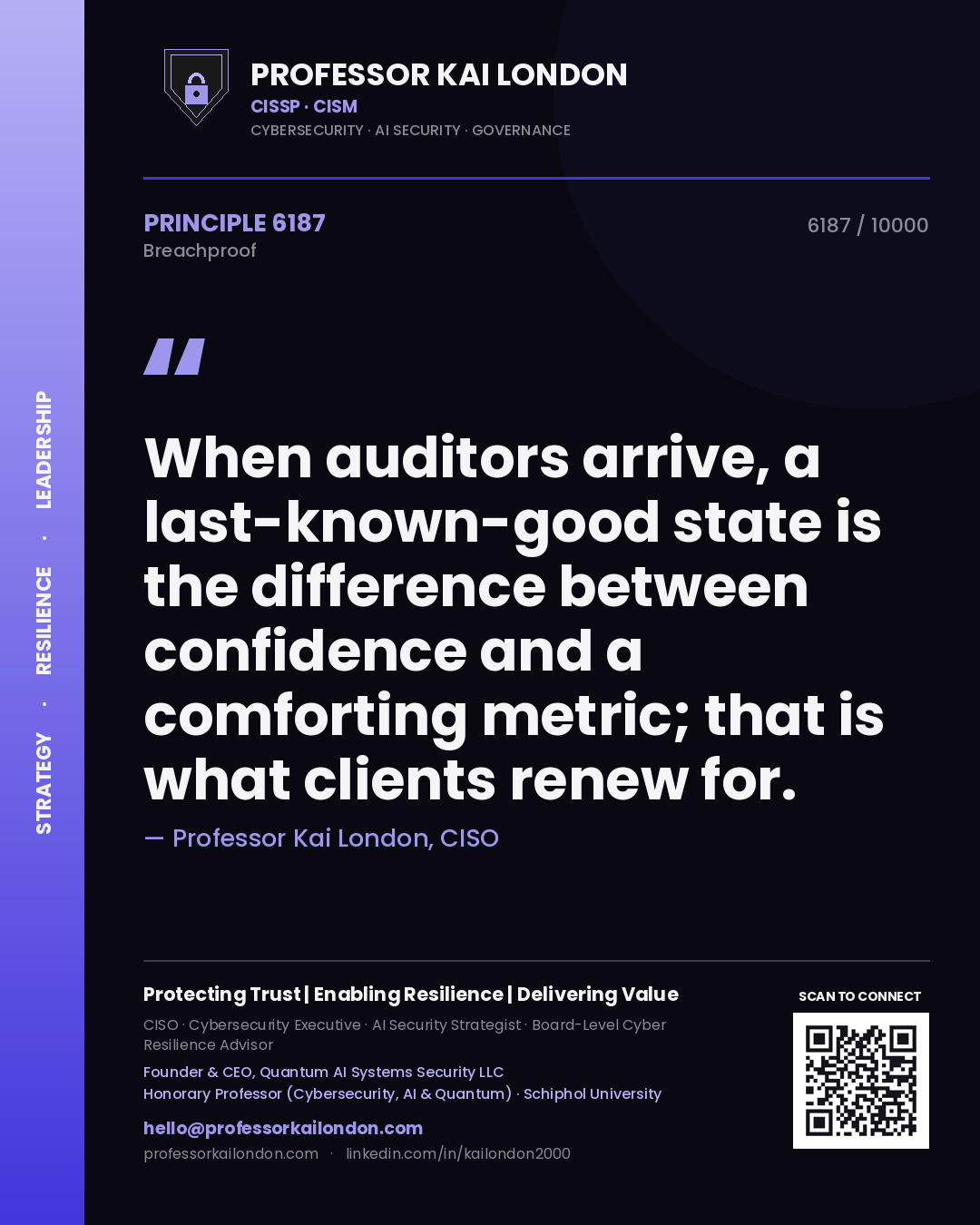 Quote card by Professor Kai London reading 'When auditors arrive, a last-known-good state is the difference between confidence and a comforting metric; that is what clients renew for.'. From the book Breachproof.