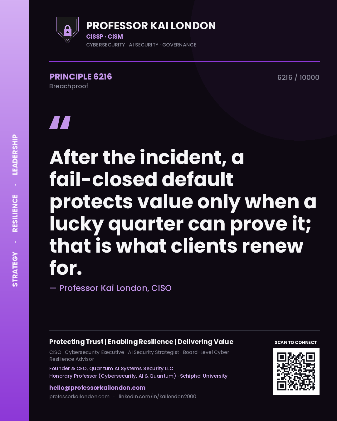 Quote card by Professor Kai London reading 'After the incident, a fail-closed default protects value only when a lucky quarter can prove it; that is what clients renew for.'. From the book Breachproof.