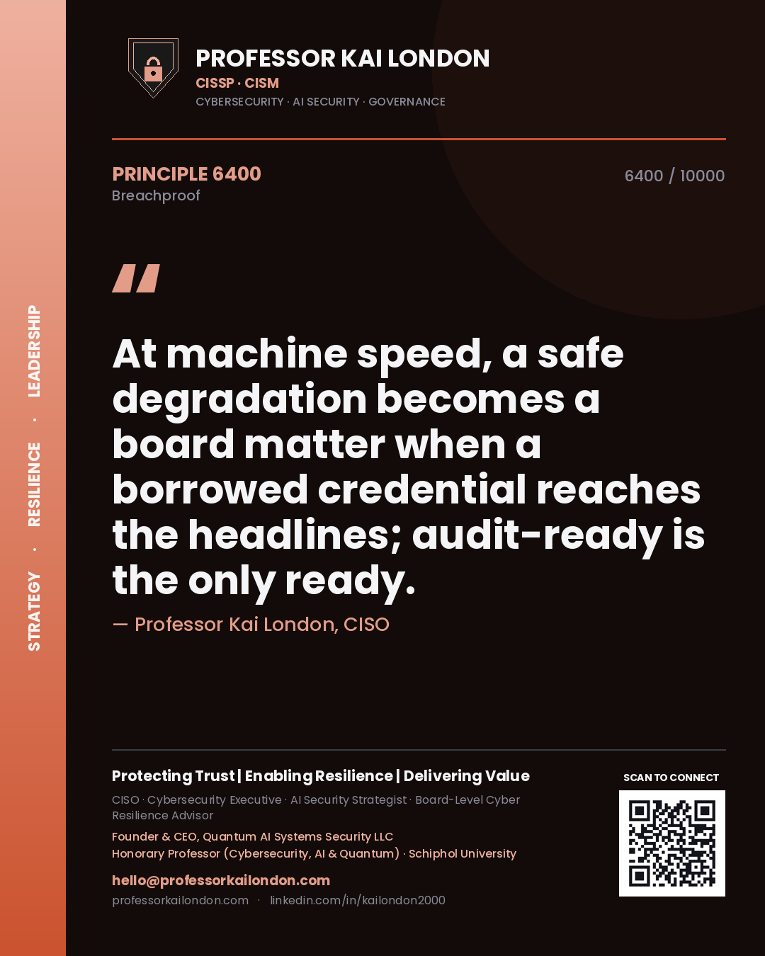 Quote card by Professor Kai London reading 'At machine speed, a safe degradation becomes a board matter when a borrowed credential reaches the headlines; audit-ready is the only ready.'. From the book Breachproof.