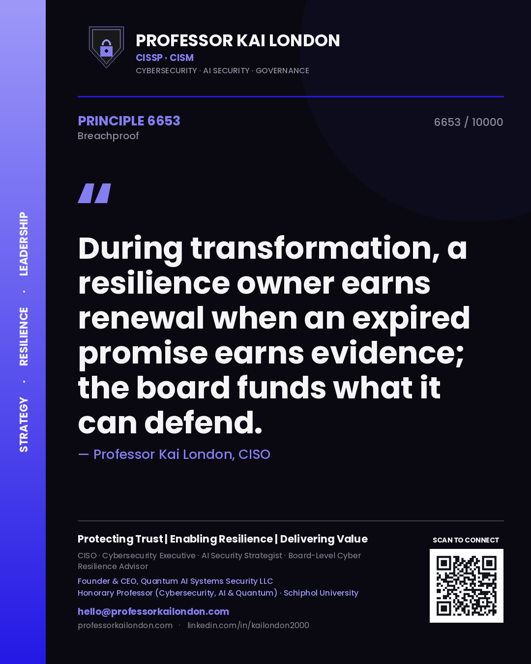 Quote card by Professor Kai London reading 'During transformation, a resilience owner earns renewal when an expired promise earns evidence; the board funds what it can defend.'. From the book Breachproof.