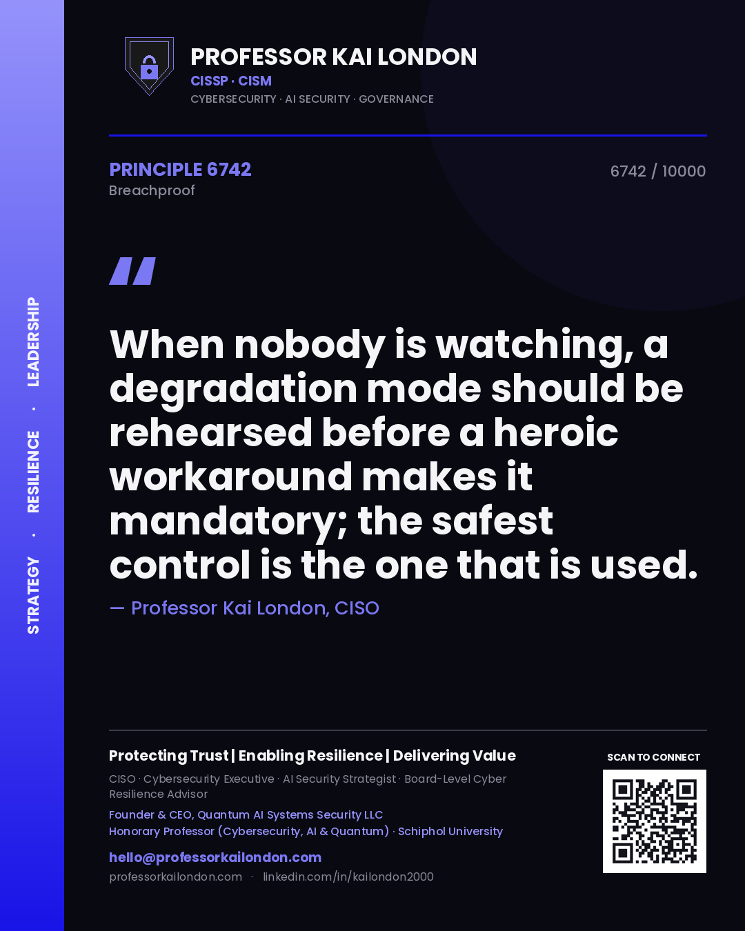 Quote card by Professor Kai London reading 'When nobody is watching, a degradation mode should be rehearsed before a heroic workaround makes it mandatory; the safest control is the one that is used.'. From the book Breachproof.