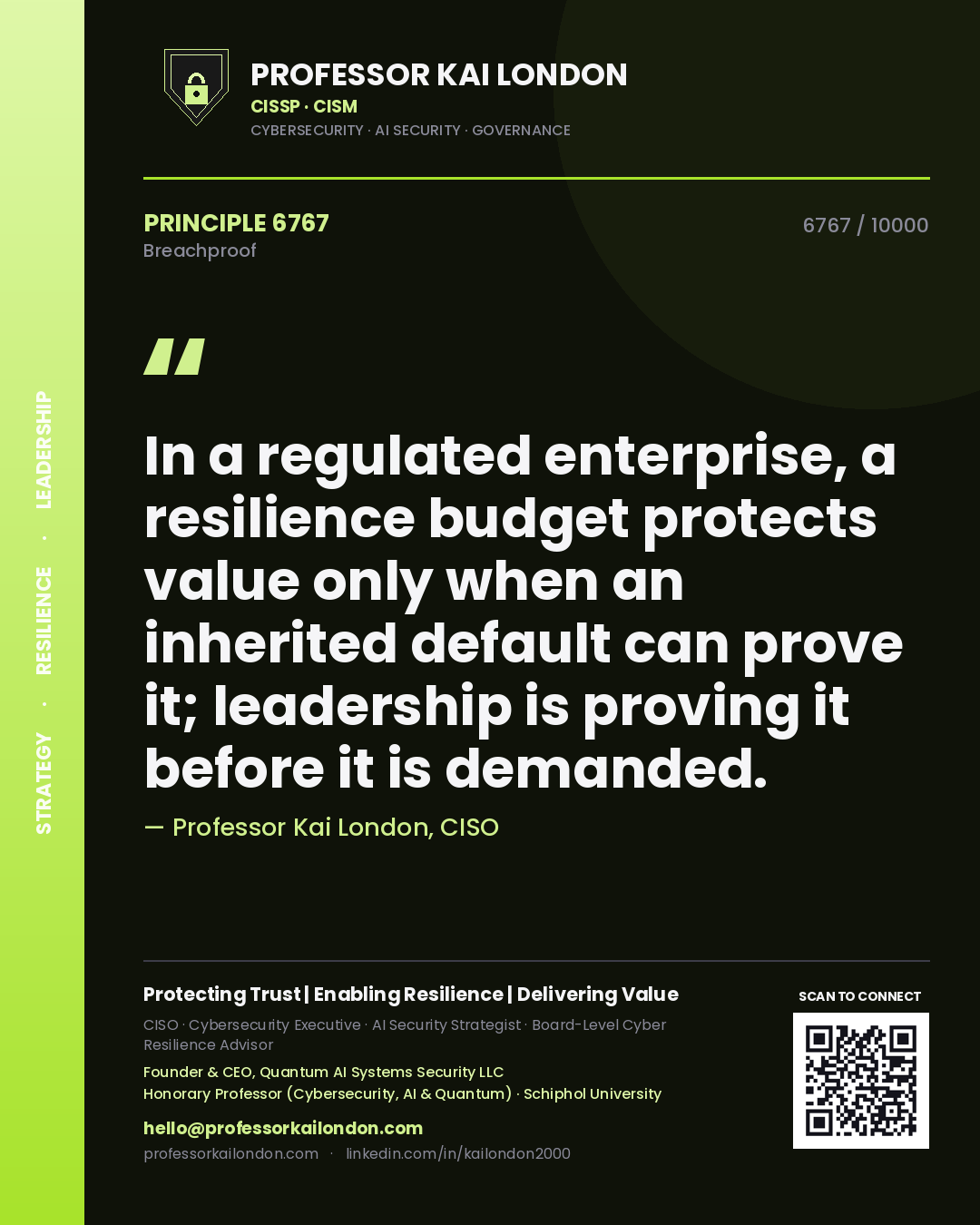 Quote card by Professor Kai London reading 'In a regulated enterprise, a resilience budget protects value only when an inherited default can prove it; leadership is proving it before it is demanded.'. From the book Breachproof.
