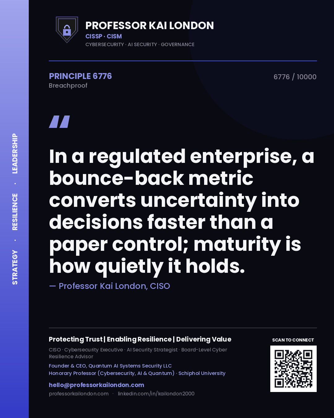 Professor Kai London principle 6776: In a regulated enterprise, a bounce-back metric converts uncertainty into decisions faster than a paper control; maturity is how quietly it holds.