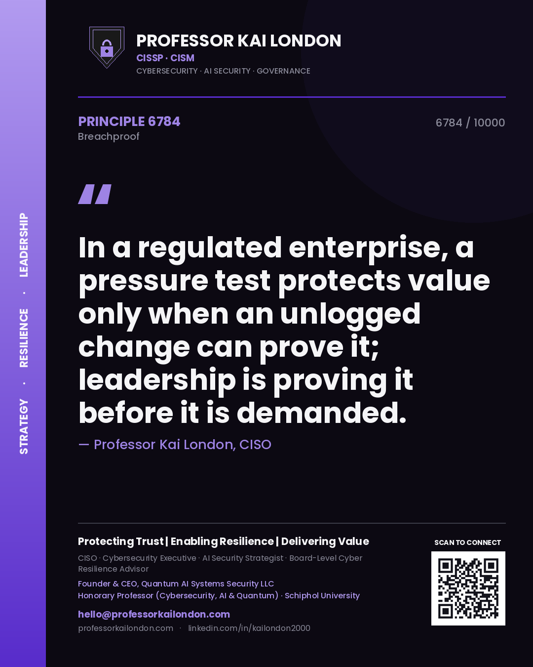 Quote card by Professor Kai London reading 'In a regulated enterprise, a pressure test protects value only when an unlogged change can prove it; leadership is proving it before it is demanded.'. From the book Breachproof.