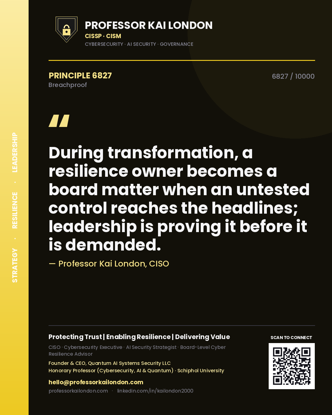 Quote card by Professor Kai London reading 'During transformation, a resilience owner becomes a board matter when an untested control reaches the headlines; leadership is proving it before it is demanded.'. From the book Breachproof.