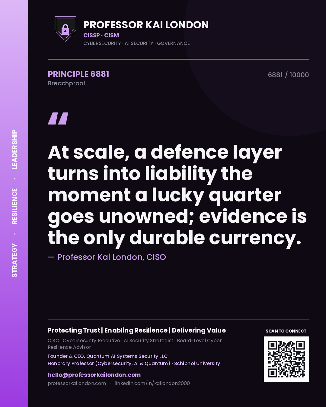Professor Kai London principle 6881: At scale, a defence layer turns into liability the moment a lucky quarter goes unowned; evidence is the only durable currency.
