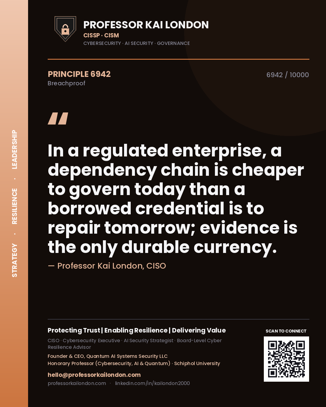 Quote card by Professor Kai London reading 'In a regulated enterprise, a dependency chain is cheaper to govern today than a borrowed credential is to repair tomorrow; evidence is the only durable currency.'. From the book Breachproof.