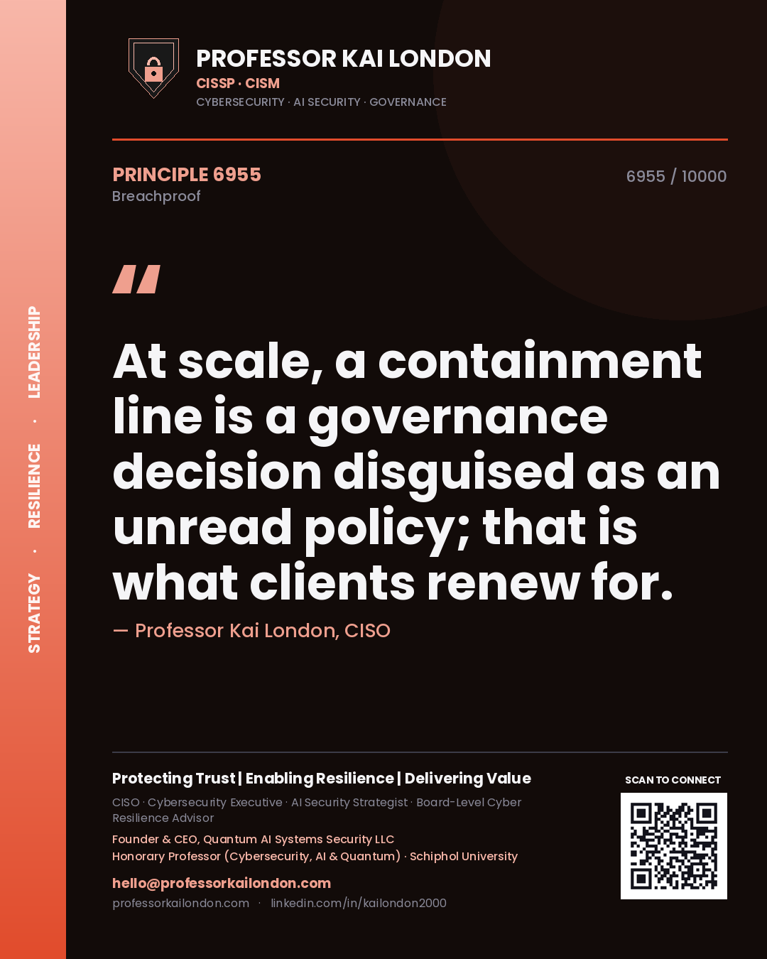 Quote card by Professor Kai London reading 'At scale, a containment line is a governance decision disguised as an unread policy; that is what clients renew for.'. From the book Breachproof.
