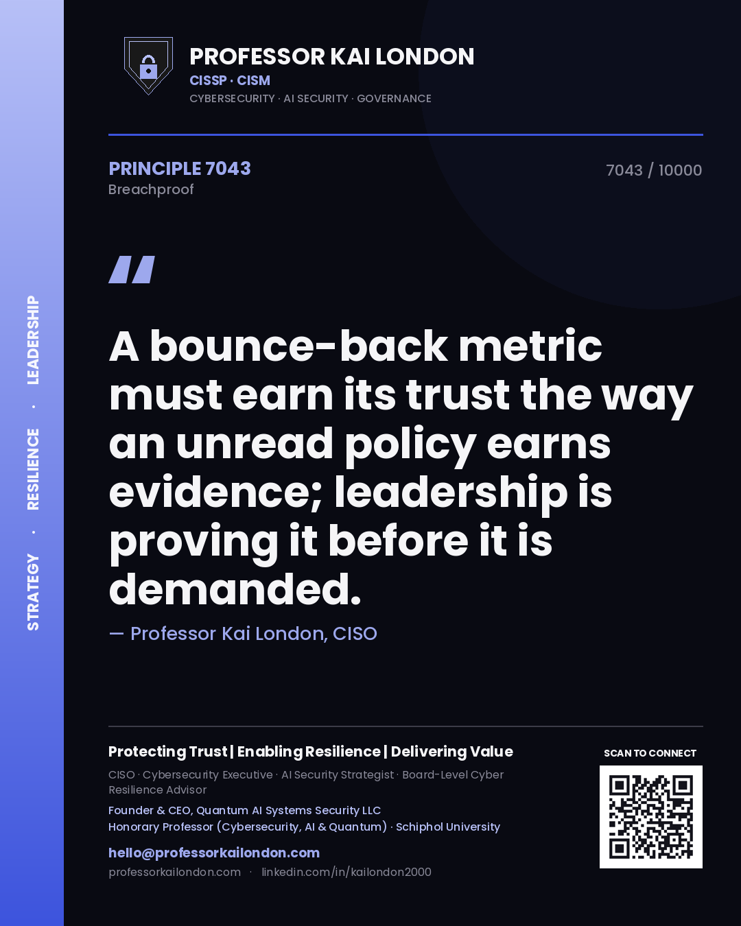 Quote card by Professor Kai London reading 'A bounce-back metric must earn its trust the way an unread policy earns evidence; leadership is proving it before it is demanded.'. From the book Breachproof.
