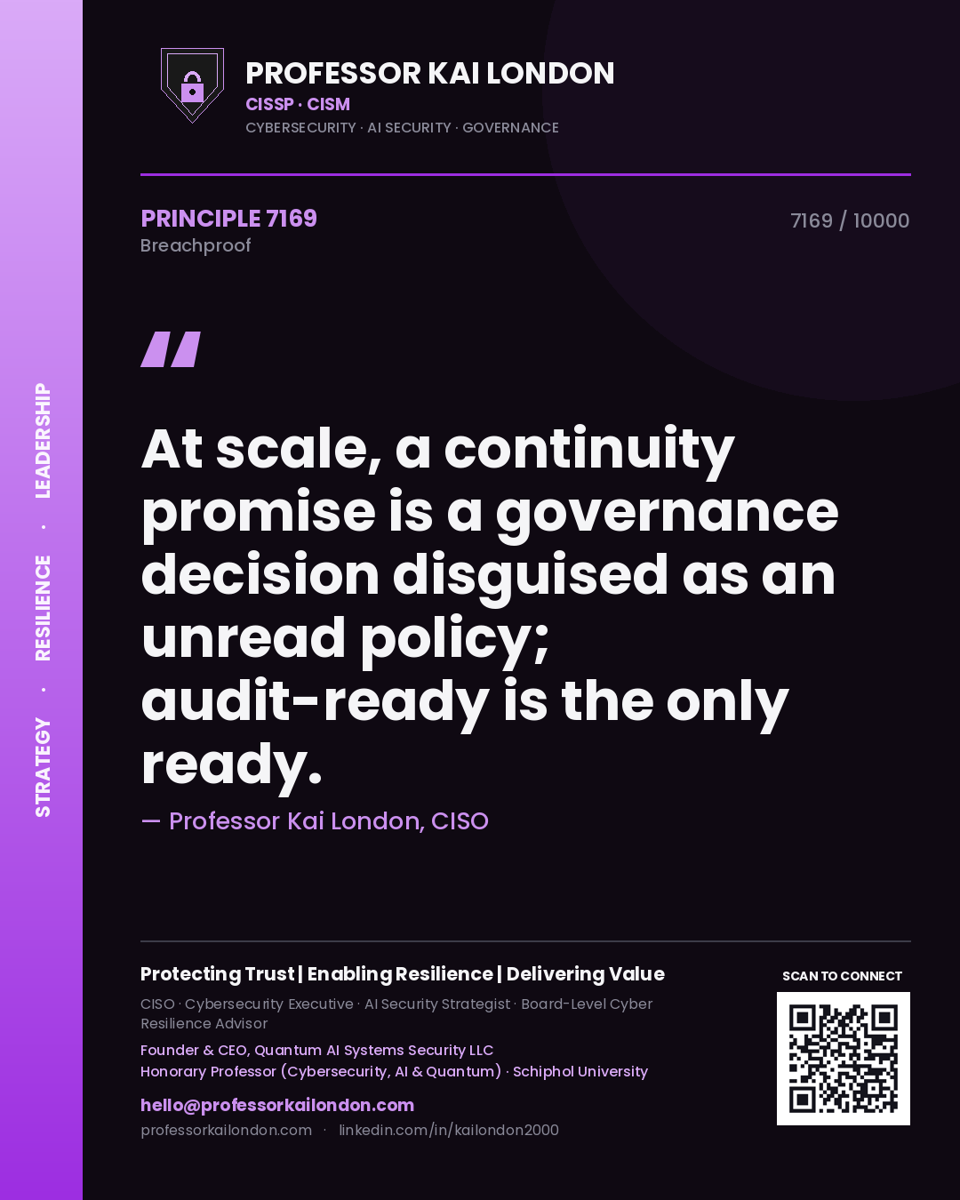 Quote card by Professor Kai London reading 'At scale, a continuity promise is a governance decision disguised as an unread policy; audit-ready is the only ready.'. From the book Breachproof.