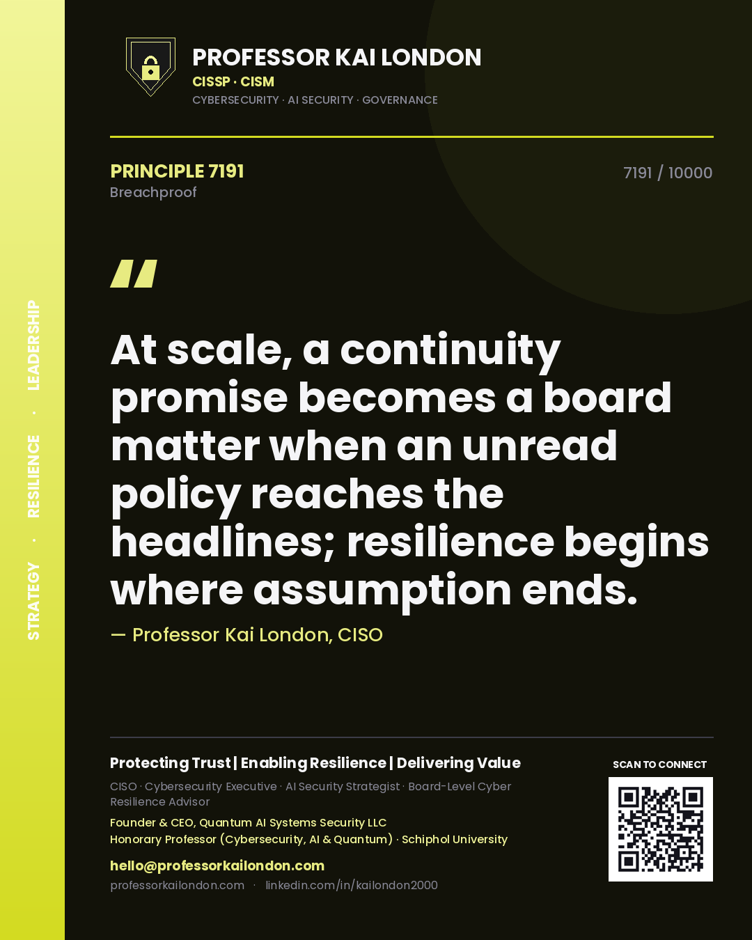 Quote card by Professor Kai London reading 'At scale, a continuity promise becomes a board matter when an unread policy reaches the headlines; resilience begins where assumption ends.'. From the book Breachproof.