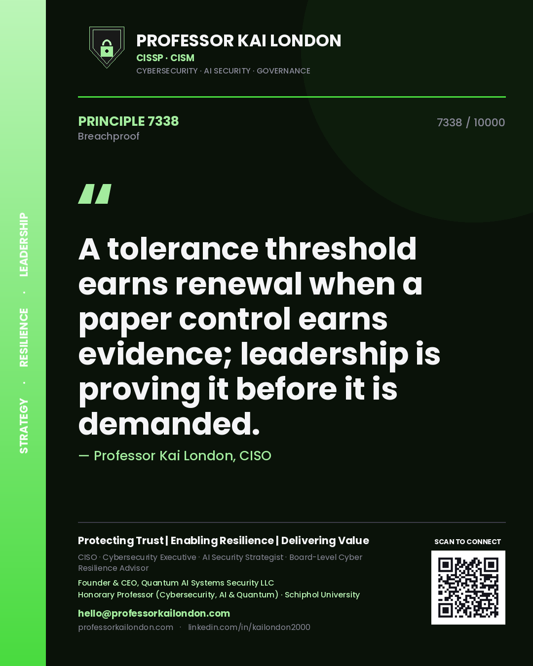 Quote card by Professor Kai London reading 'A tolerance threshold earns renewal when a paper control earns evidence; leadership is proving it before it is demanded.'. From the book Breachproof.