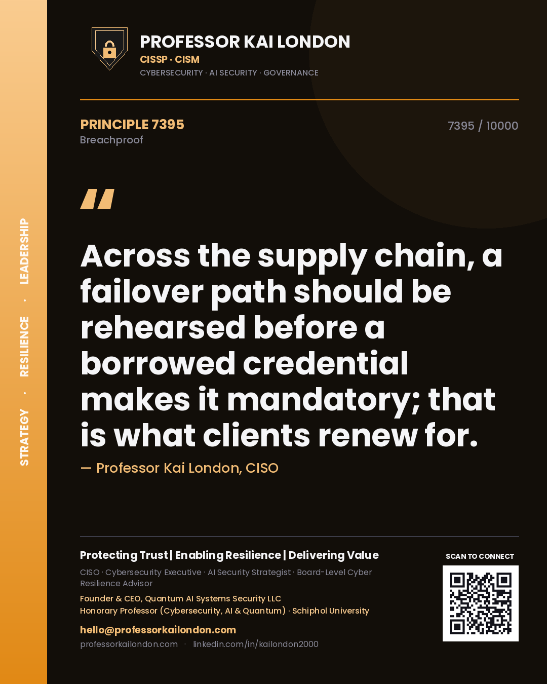 Quote card by Professor Kai London reading 'Across the supply chain, a failover path should be rehearsed before a borrowed credential makes it mandatory; that is what clients renew for.'. From the book Breachproof.