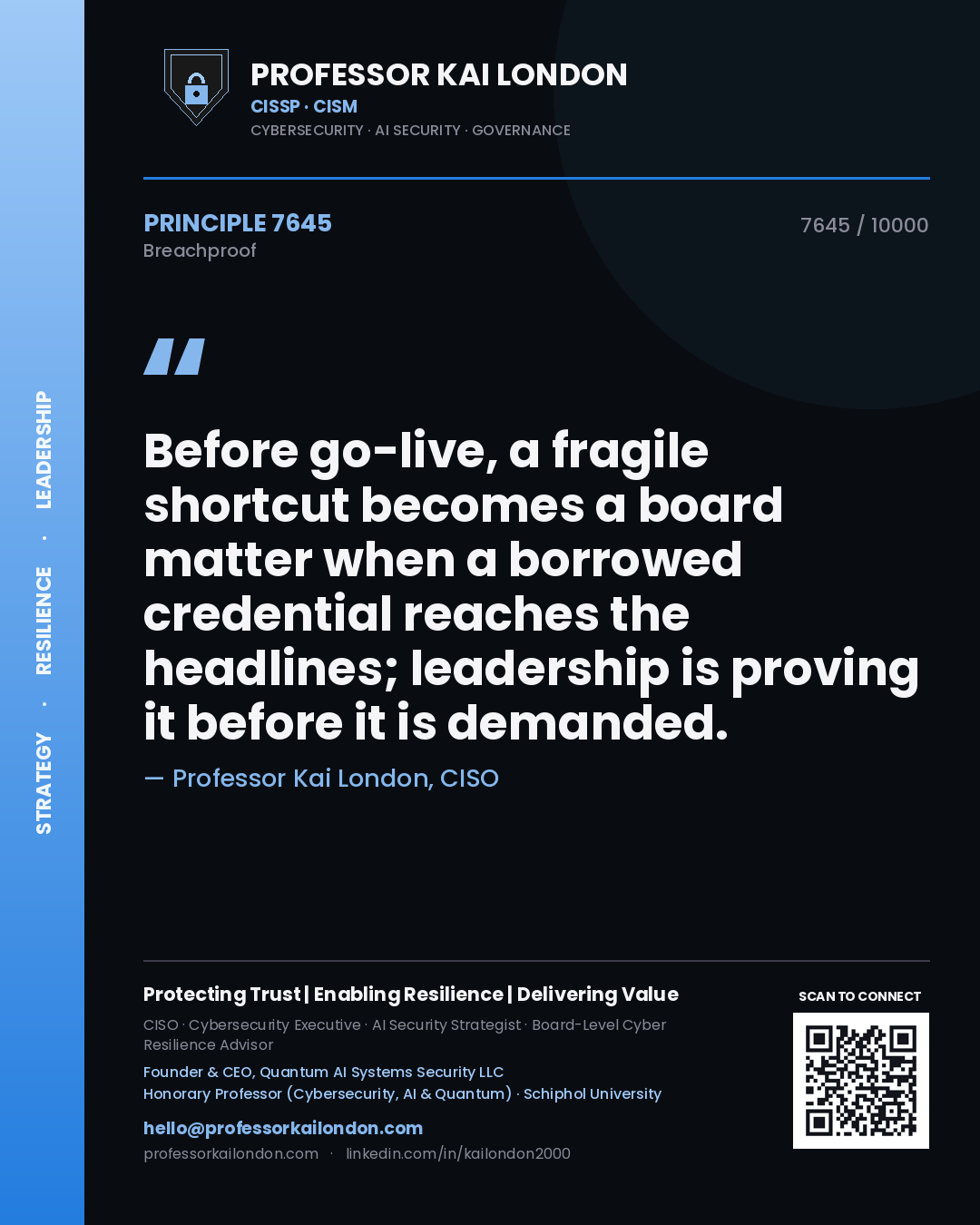 Professor Kai London principle 7645: Before go-live, a fragile shortcut becomes a board matter when a borrowed credential reaches the headlines; leadership is proving it before it is demanded.